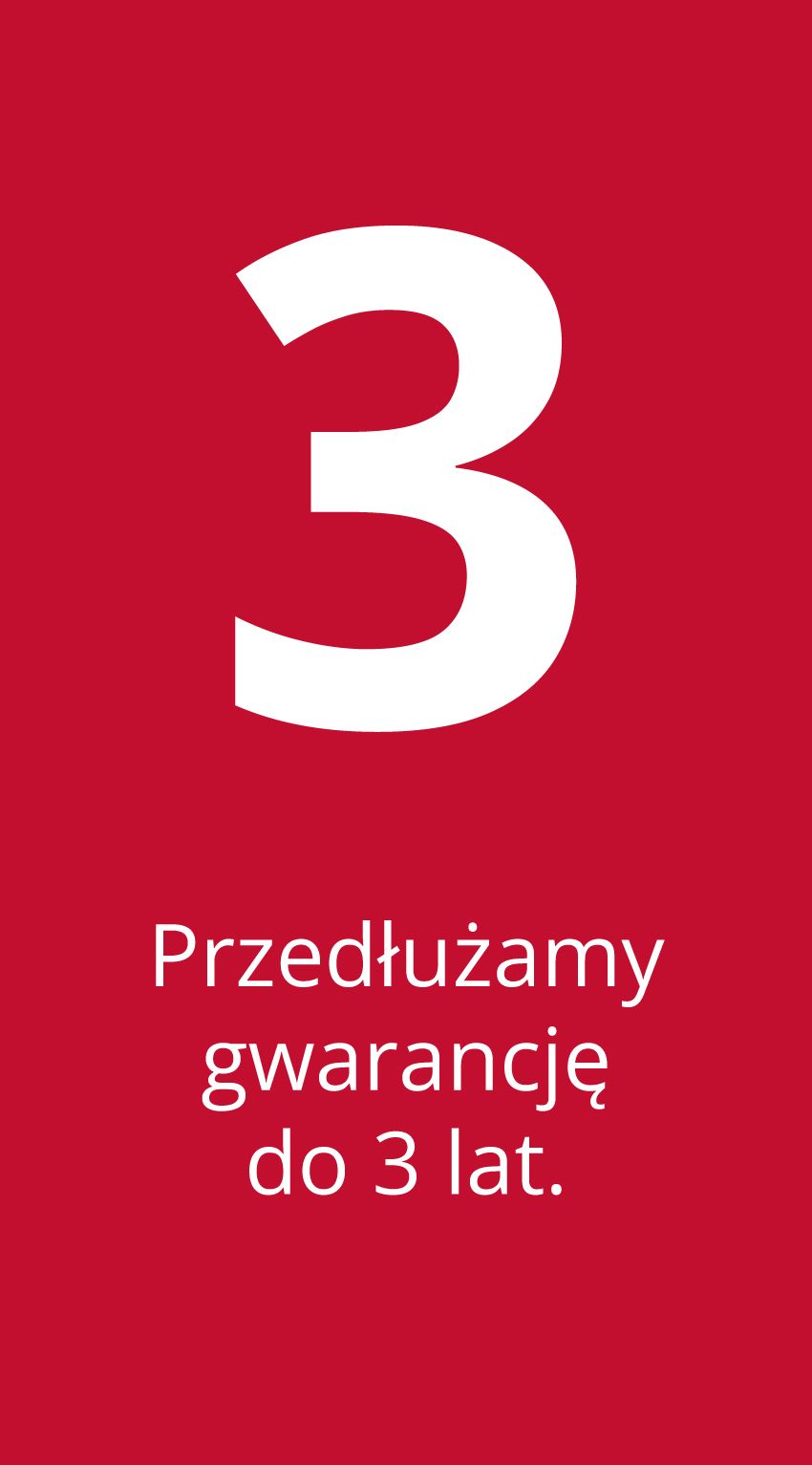 Przedłużamy gwarancję do 3 lat 